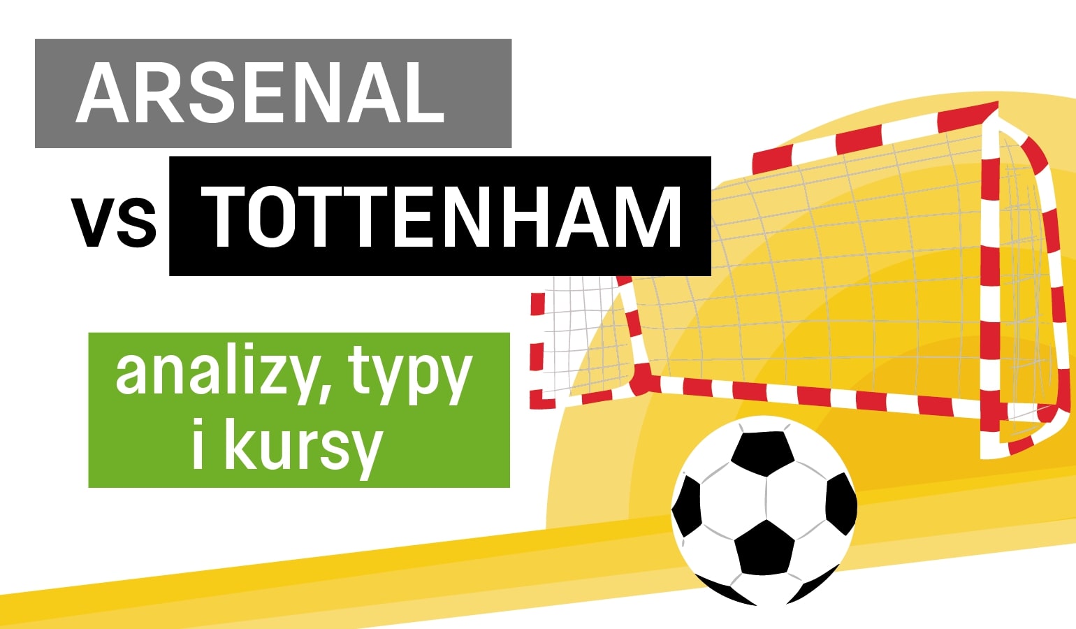 Wtorek, 16.03.2021, godz. 09:27 News: Arsenal - Tottenham - Analiza, typy i kursy